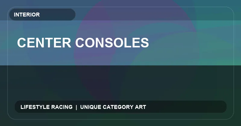 Center Consoles